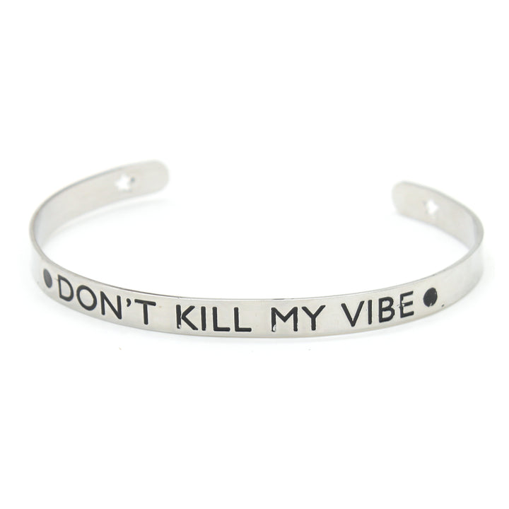 Stainless Steel Inspirational Bangle Bracelet- Dont Kill My Vibe